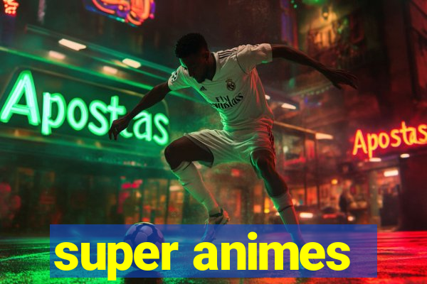 super animes